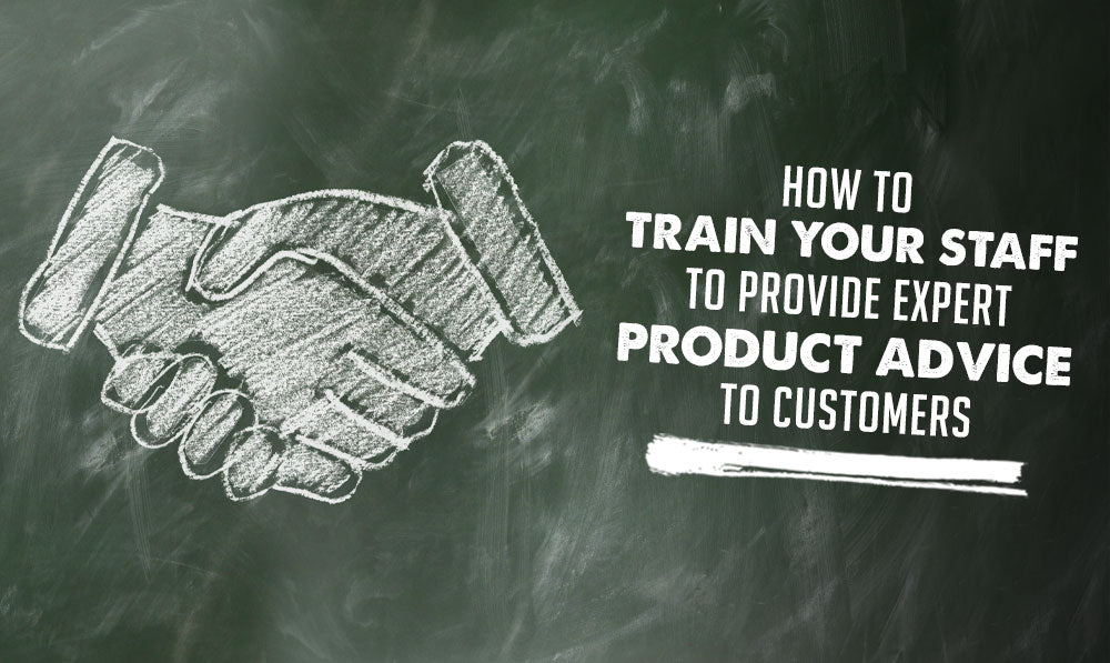 How to Train Your Staff to Provide Expert Product Advice to Customers