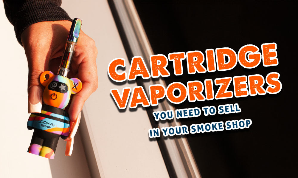 Cartridge Vaporizers You Need To Sell In Your Smoke Shop